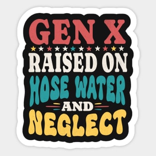 Raised On Hose Water And Neglect Sticker